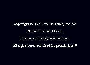 Copyright (c) 1961 Vogue Music, Inc' Clo
Thc Walk Music Group.
Inmarionsl copyright wcumd

All rights mea-md. Uaod by paminion '