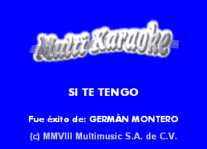 SI TE TENGO

Fue exico dcz GERMAN momeno
(c) thm Mullimusic SA. de (LU.