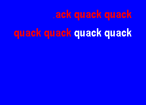 quack quack