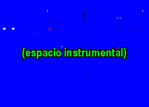 (espacio' instrumental)
