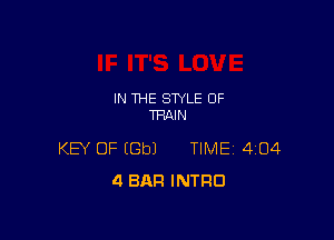 IN THE STYLE OF
TRAIN

KEY OF EGbJ TIME 4104
4 BAR INTRO