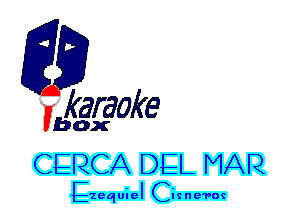 fkaraoke

Vbox

CERCA DEL MAR
Ezequiel Cirne'ror