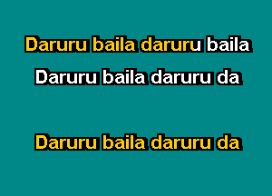 Daruru baila daruru baila

Daruru baila daruru da

Daruru baila daruru da