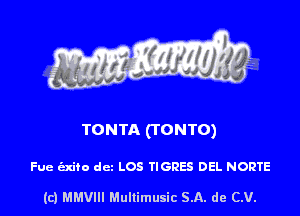 TONTA (TONTO)

Fue izxito dcz LOS TIGRES DEL NORTE

(c) MMVIII Multimusic SA. de (LU.