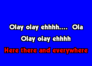 Olav clay ehhhh.... Ola

Olav clay ehhhh