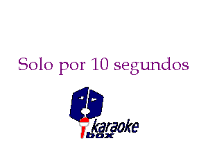 8010 por 10 segundos

L35

karaoke

'bax