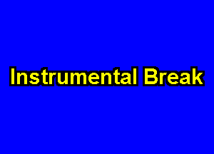 Instrumental Break