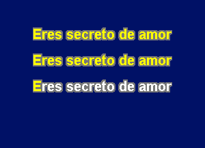 Eres secreto de amor

Eres secreto de amor

Eres secreto de amor