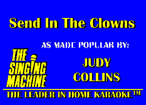 Send In The Clowns

AS HADE POPLLAR B?!

if e
JUDY
lggli'liillrgg COLLINS

IIII Hill I? IN 01H ISMMOISI '