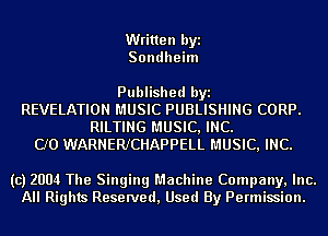 Written byi
Sondhehn

Published byi
REVELATION MUSIC PUBLISHING CORP.
RILTING MUSIC, INC.
CJO WARNERJCHAPPELL MUSIC, INC.

(c) 2004 The Singing Machine Company, Inc.
All Rights Reserved, Used By Permission.