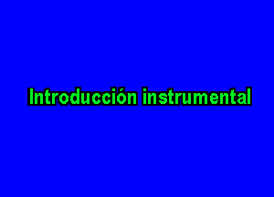 lntroduccibn instrumental