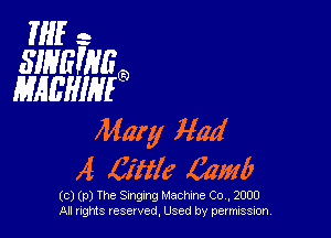 THE ..

SIHEFIVEg
EMMIMG)

Mary Had
A Citric 5mm

(c) (p) The Sungxng Machme Co , 2000
Al nghls reserved, Used by pevmssm