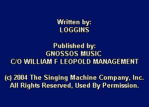 Written byi
LOGGINS

Published byi
GNOSSOS MUSIC
CJO WILLIAM F LEOPOLD MANAGEMENT

(c) 2004 The Singing Machine Company, Inc.
All Rights Reserved, Used By Permission.