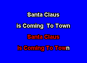 Santa Claus

is Coming To Town