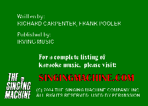 X'Illlunhy'i
RICHARD C aHPtHTtH l' HANK POOLtH

Puann-d ll,
'51le MUbIC

For a complctc listing of
karaoke music. plum- xisit

IHf
mm
HAEHIK mu anm prgrnqrr, mrr.r.vprmusswa

'fl 78-31 an QINGING HA'IIINF VAHPLNY llV