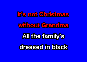 Grandma

All the family's

dressed in black