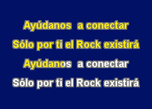 AyL'Idanos a conectar
Sblo por ti el Rock existira

Ayudanos a conectar

Sblo por ti el Rock existira