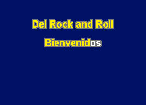 Del Rock and Roll

Bienvenidos
