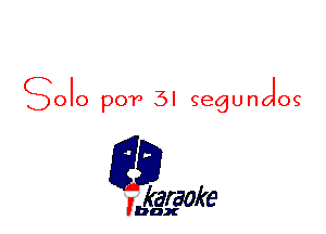 Solo p073 SI gegunolos'

L35

karaoke

'bax