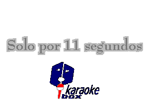 8010 por 11 Segundos

L35

karaoke

'bax