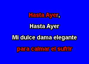 Hasta Ayer,

Hasta Ayer