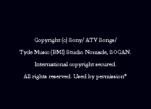 Copyright (c) Sonyl ATV Sonsol
Tydc Music (EMU Studio Nomadc, SOCAN
Inmarionsl copyright wcumd

All rights mantel. Uaod by pen'rcmmLtzmt