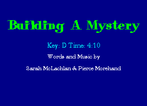 Building A Mystery

ICBYI D TiIDBI 410
WordsandMusicby

Sarah McLachlsn 3c Piano Momhsnd