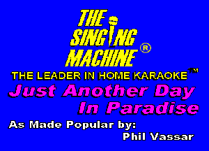 1111r n
5113611116

11166111116

THE LEADER IN HOME KARAOKE H

As Made Popular by
Phil Vassar