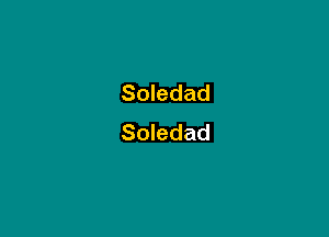 Soledad

Soledad