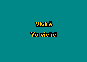 Vivirfa

Yo vivirc'e