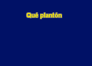 Qufe plantc'm