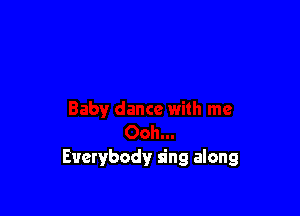 Everybody sing along