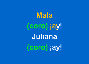 Nkua
(coro) iay!

JuHana
(coro) iay!