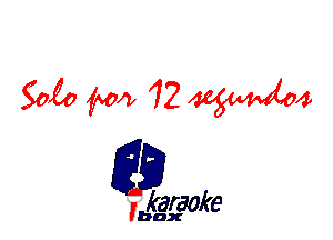 Soio 15m 12 W4

karaoke

'bax