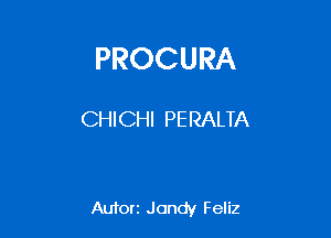 PROCURA

CHICHI PERALTA

Autorz Jondy Feliz