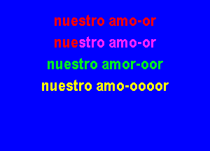 nuestro amor-oor

nuestro amo-oooor