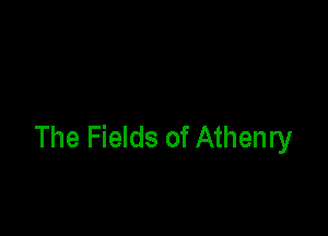 The Fields of Athenry