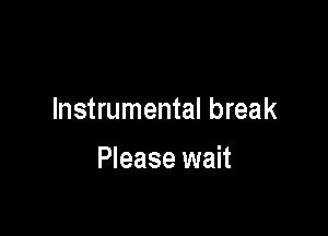 Instrumental break

Please wait