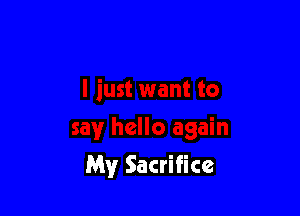 My Sacrifice