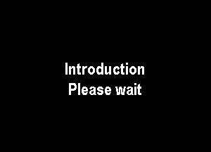 Introduction

Please wait