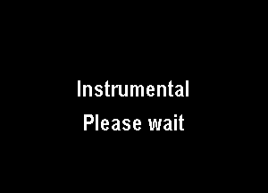 Instrumental

Please wait