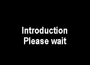 Introduction

Please wait