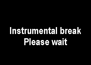 Instrumental break

Please wait