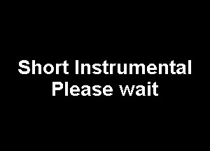 Short Instrumental

Please wait