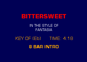 IN THE STYLE OF
FANTASIA

KEY OF (Eb) TIME 4118
8 BAR INTRO
