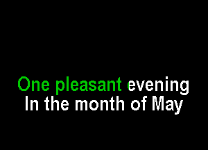 One pleasant evening
In the month of May