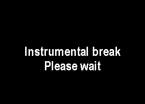 Instrumental break
Please wait