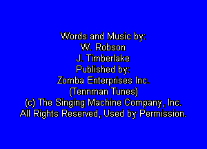 Words and Music byz
W Robson
J Timberlake
Published byi

Zomba Enterprises Inc
(Tennman Tunes)
(c) The Smgmg Machine Company, Inc,
All Rights Reserved. Used by Permission.