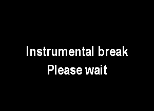 Instrumental break

Please wait