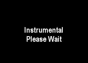 Instrumental

Please Wait